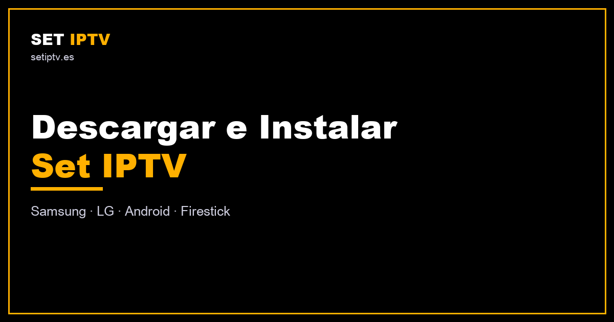 Descargar Set IPTV en Smart TV, Android y Firestick
