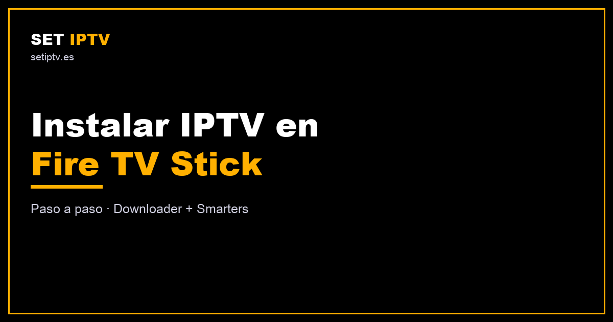 Instalar IPTV en Fire TV Stick paso a paso