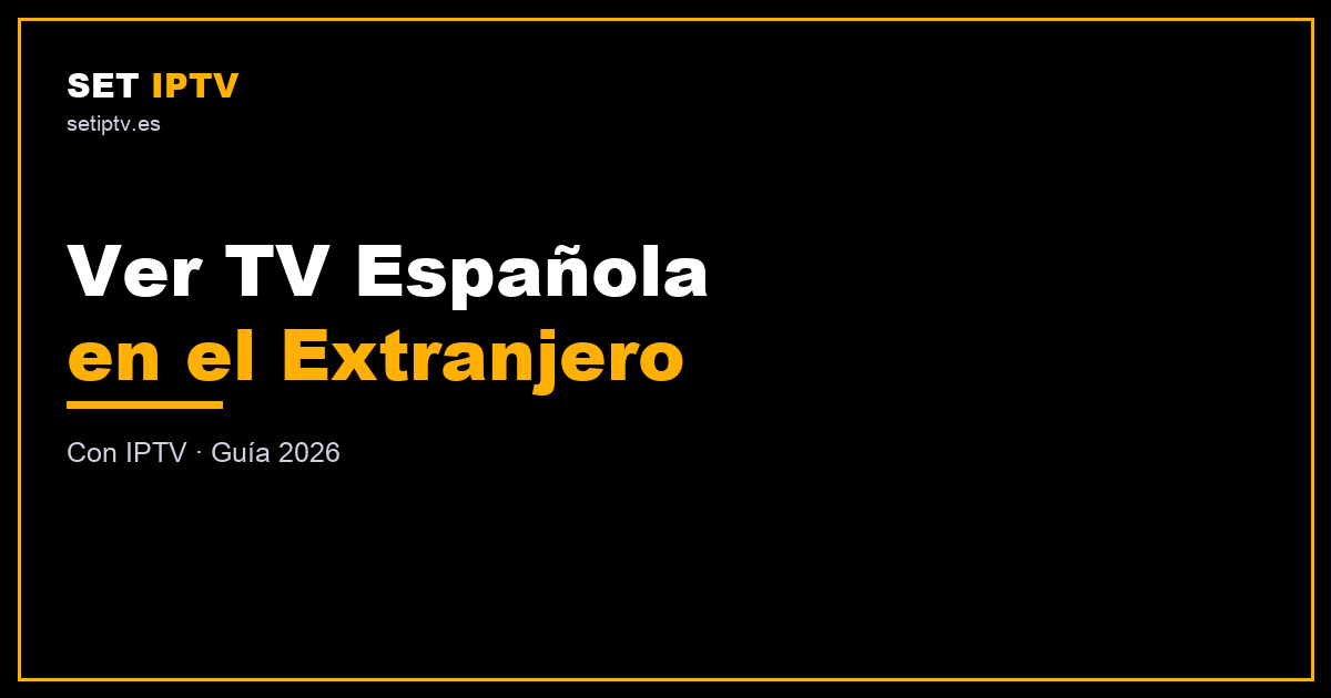 Ver TV española en el extranjero con IPTV